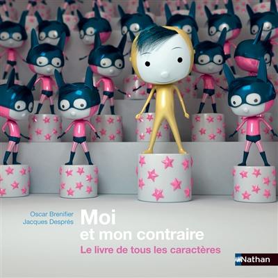 Moi et mon contraire : le livre de tous les caractères