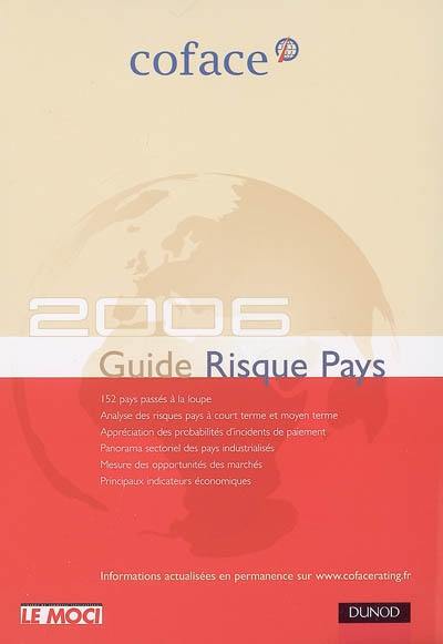 Guide risque pays 2006 : Europe, Amériques, Asie, Afrique du Nord, Proche et Moyen-Orient, Afrique subsaharienne : 152 pays à portée de main