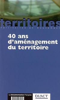 40 ans d'aménagement du territoire