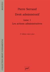 Droit administratif. Vol. 1. Les actions administratives