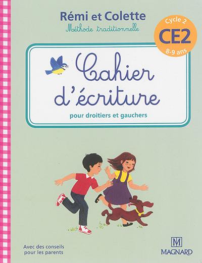 Rémi et Colette, méthode traditionnelle : cahier d'écriture pour droitiers et gauchers : cycle 2, CE2, 8-9 ans