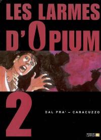 Les larmes d'opium. Vol. 2