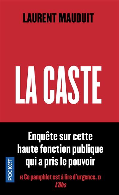 La caste : enquête sur cette haute fonction publique qui a pris le pouvoir