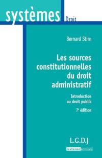 Les sources constitutionnelles du droit administratif : introduction au droit public