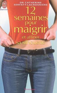 12 semaines pour maigrir et affiner sa silhouette