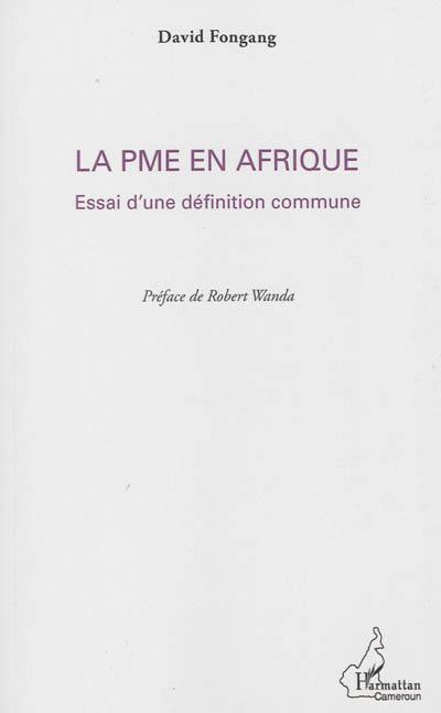 La PME en Afrique : essai d'une définition commune