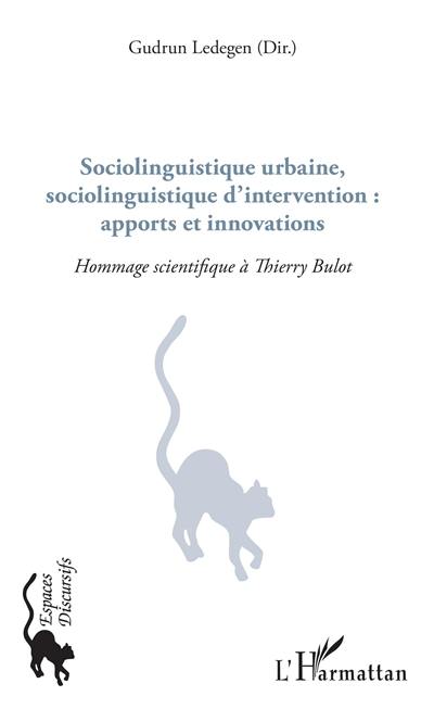 Sociolinguistique urbaine, sociolinguistique d'intervention : apports et innovations : hommage scientifique à Thierry Bulot