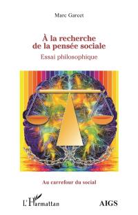 A la recherche de la pensée sociale : essai philosophique