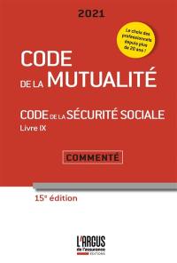 Code de la mutualité 2021. Code de la Sécurité sociale 2021 : livre IX, commenté