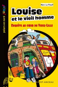 Louise et le vieil homme : enquête au coeur du Vieux-Lille