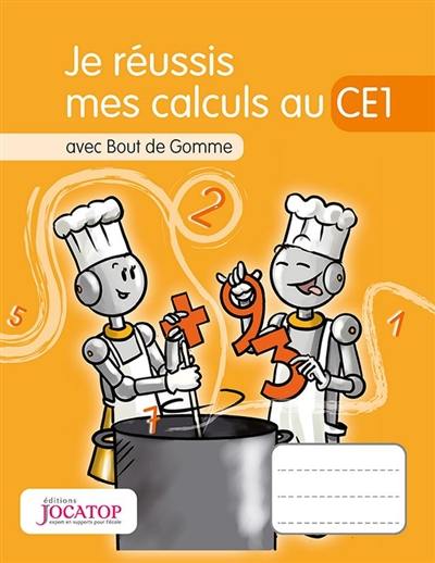 Je réussis mes calculs au CE1 : avec Bout de Gomme