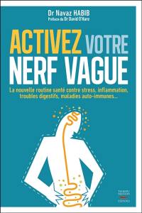 Activez votre nerf vague : la nouvelle routine santé contre stress, inflammation, troubles digestifs, maladies auto-immunes...