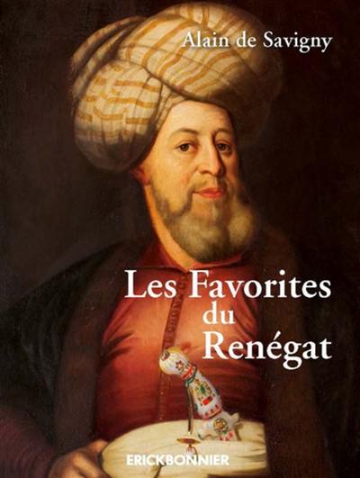 Les favorites du renégat : mémoires d'une extravagante et authentique turquerie