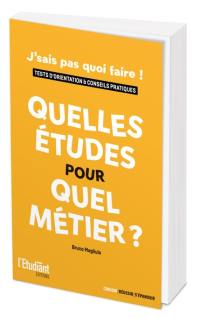 Quelles études pour quel métier ? : j'sais pas quoi faire ! : tests d'orientation & conseils pratiques