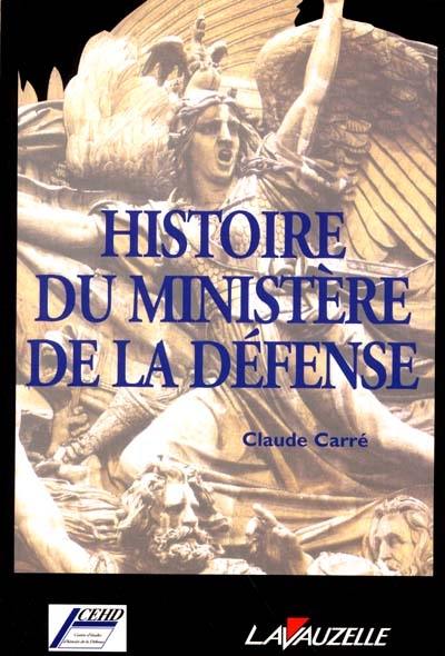 Histoire du Ministère de la défense et des départements ministériels militaires