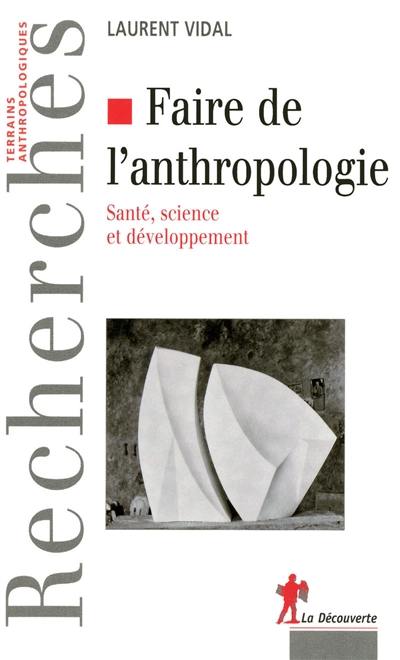 Faire de l'anthropologie : santé, science et développement