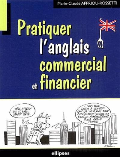 Pratiquer l'anglais commercial et financier