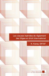 Les clauses hybrides de règlement des litiges en droit international