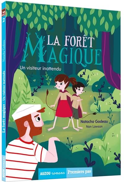 La forêt magique. Vol. 2. Un visiteur inattendu