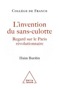 L'invention du sans-culotte : regards sur Paris révolutionnaire