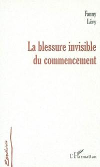 La blessure invisible du commencement