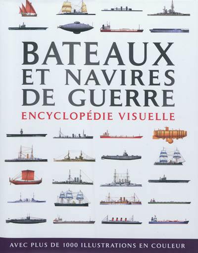 Bateaux et navires de guerre : encyclopédie visuelle