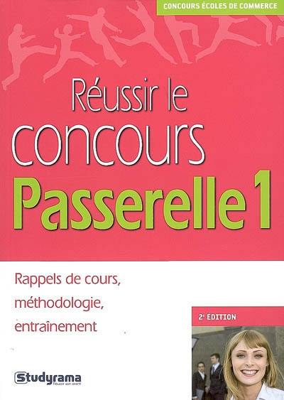 Réussir le concours Passerelle 1 : rappels de cours, méthodologie, entraînement