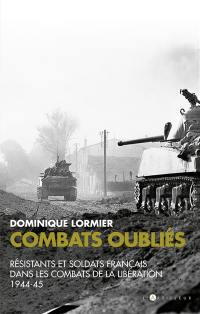 Combats oubliés : résistants et soldats français dans les combats de la Libération 1944-45