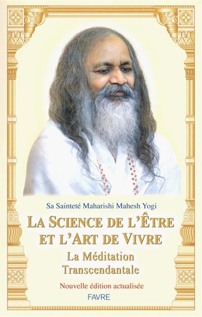 La science de l'être et l'art de vivre : la méditation transcendantale