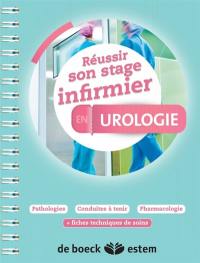 Réussir son stage infirmier en urologie : pathologies, conduites à tenir, pharmacologie : + fiches techniques de soins