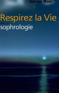 Respirer la vie avec la sophrologie