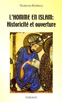 L'homme en Islam : historicité et ouverture