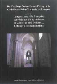 De l'abbaye Notre-Dame d'Acey à la cathédrale Saint-Mammès de Langres : un ermite à la trappe ou comment ne pas être moine (avec les notes de Dom Albéric Mâcle). Langres, une ville française (chroniques d'une maison) ou Zamet contre Diderot... : histoires de réhabilitations. Un ermite à Lourdes ou Comment ne pas être athée : lettre d'un séminariste qui ne voulait pas être prêtre : postface