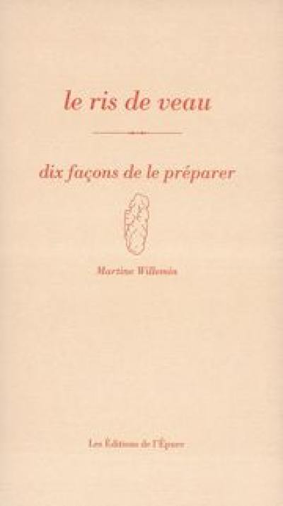 Le ris de veau. : dix façons de le préparer