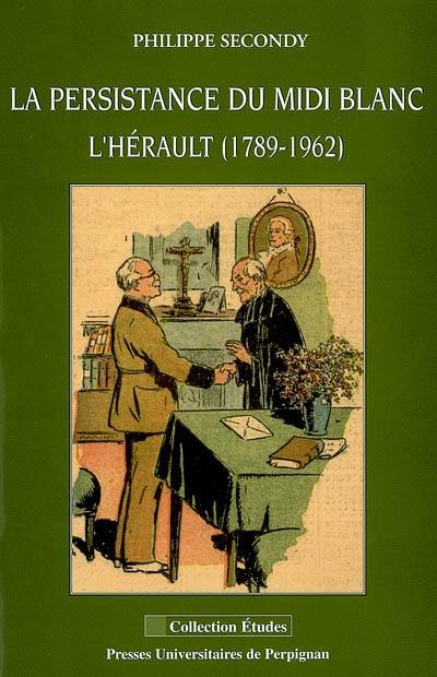 La persistance du Midi blanc, l'Hérault (1789-1962)