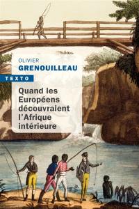 Quand les Européens découvraient l'Afrique intérieure : Afrique occidentale, vers 1795-1830