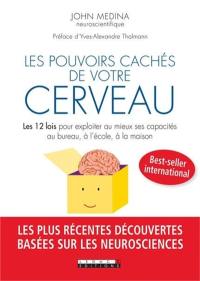 Les pouvoirs cachés de votre cerveau : les 12 lois pour exploiter au mieux ses capacités au bureau, à l'école, à la maison