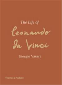 Giorgio Vasari The Life of Leonardo da Vinci