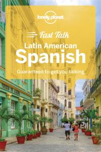 Fast talk Latin American Spanish : guaranteed to get you talking