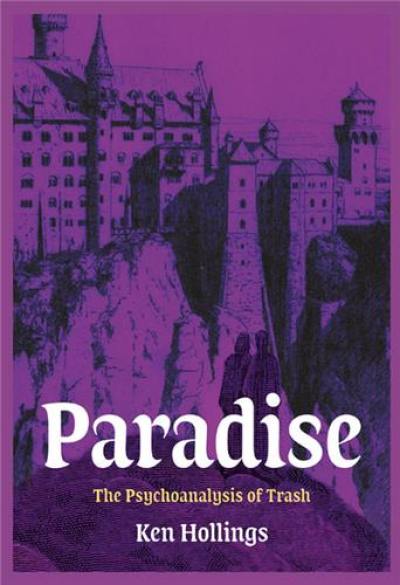 Ken Hollings Paradise, Volume 3 : The Psychoanalysis of Trash