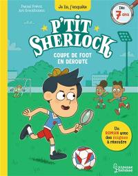 P'tit Sherlock. Coupe de foot en déroute