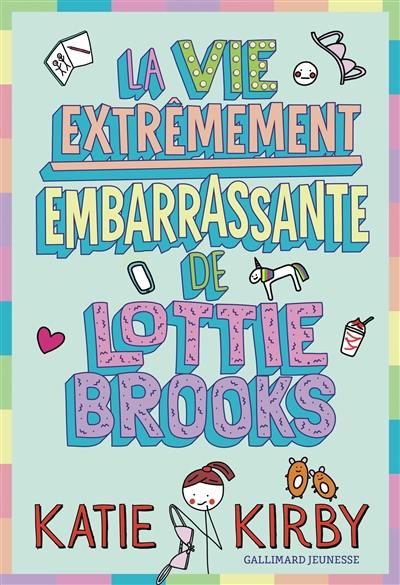 Lottie Brooks. La vie extrêmement embarrassante de Lottie Brooks