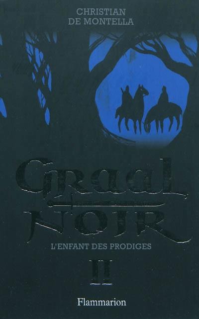 Graal noir. Vol. 2. L'enfant des prodiges