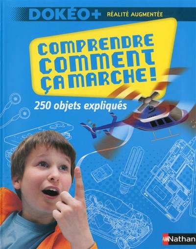 Comprendre comment ça marche ! : 250 objets expliqués