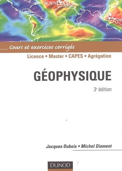 Géophysique : cours et exercices corrigés : licence, master, Capes, agrégation