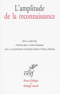 Revue d'éthique et de théologie morale. L'amplitude de la reconnaissance