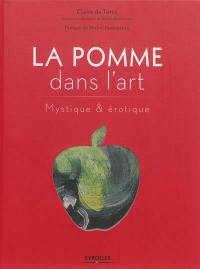 La pomme dans l'art : mystique & érotique