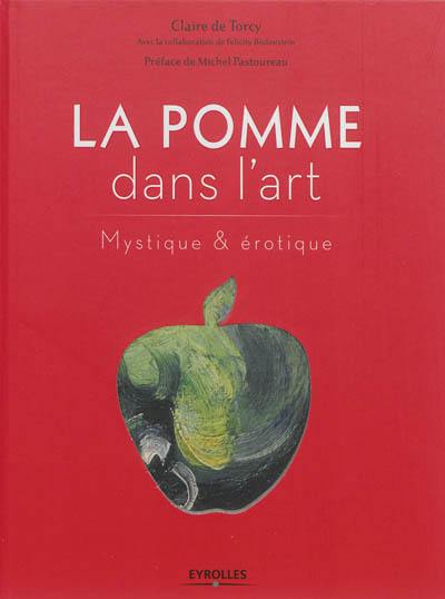 La pomme dans l'art : mystique & érotique