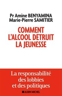 Comment l'alcool détruit la jeunesse : la responsabilité des lobbies et des politiques