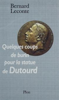 Quelques coups de burin sur la statue de Dutourd